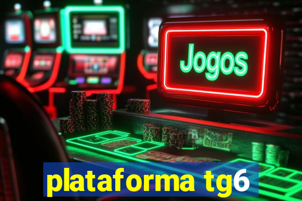 plataforma tg6